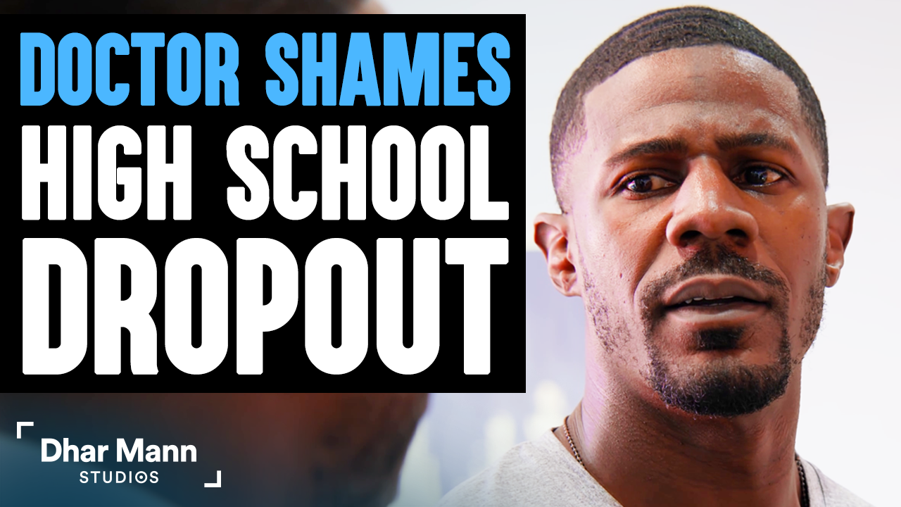 doctor shames high school dropout dhar mann video